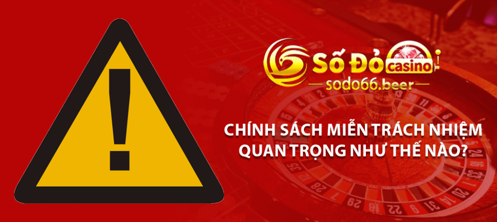 Chính sách miễn trách nhiệm quan trọng như thế nào?