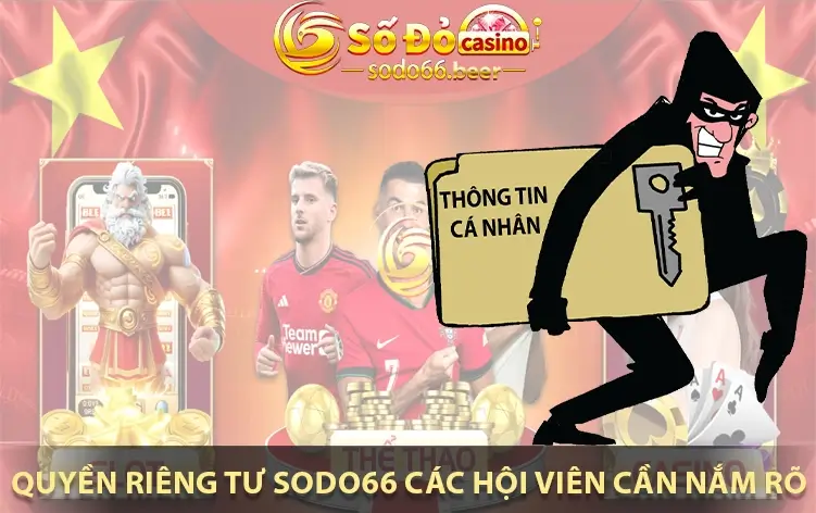 Quyền Riêng Tư Sodo66 Các Hội Viên Cần Nắm Rõ Thông Tin